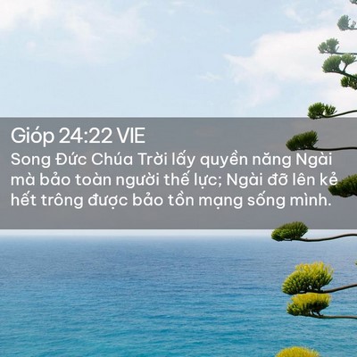 Picture 02 - Gióp 24:22 VIE - Song Đức Chúa Trời lấy quyền năng - Bible Verse Picture