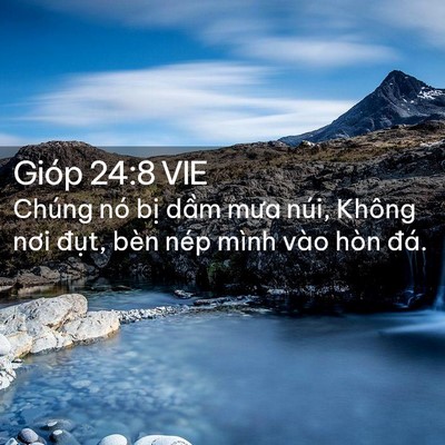 Picture 02 - Gióp 24:8 VIE - Chúng nó bị dầm mưa núi, Không nơi - Bible Verse Picture