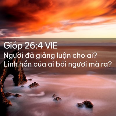 Picture 02 - Gióp 26:4 VIE - Người đã giảng luận cho ai? Linh hồn - Bible Verse Picture