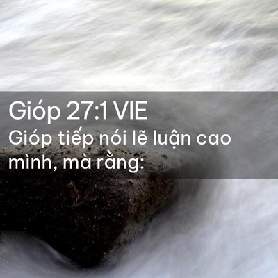 Picture 02 - Gióp 27:1 VIE - Gióp tiếp nói lẽ luận cao mình, mà - Bible Verse Picture