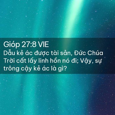 Picture 02 - Gióp 27:8 VIE - Dẫu kẻ ác được tài sản, Đức Chúa - Bible Verse Picture