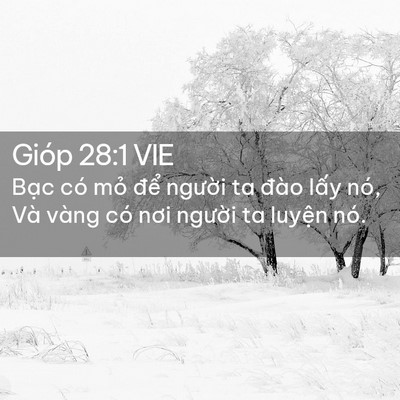 Picture 02 - Gióp 28:1 VIE - Bạc có mỏ để người ta đào lấy nó, - Bible Verse Picture