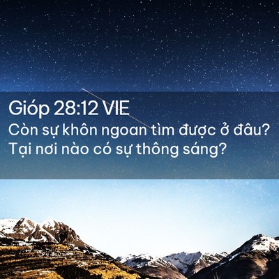 Picture 02 - Gióp 28:12 VIE - Còn sự khôn ngoan tìm được ở đâu? - Bible Verse Picture