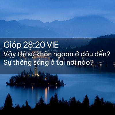 Picture 02 - Gióp 28:20 VIE - Vậy thì sự khôn ngoan ở đâu đến? - Bible Verse Picture