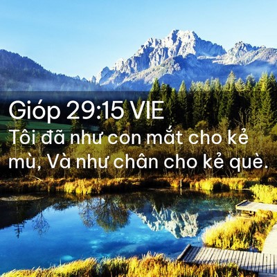 Picture 02 - Gióp 29:15 VIE - Tôi đã như con mắt cho kẻ mù, Và như - Bible Verse Picture