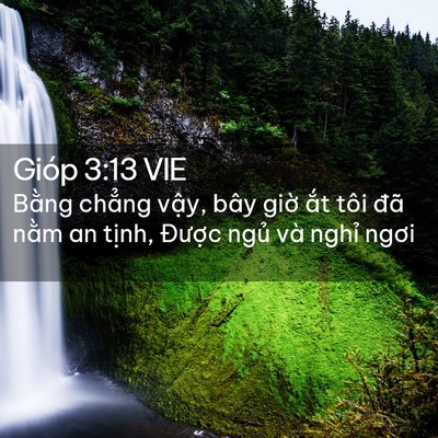 Picture 02 - Gióp 3:13 VIE - Bằng chẳng vậy, bây giờ ắt tôi đã - Bible Verse Picture