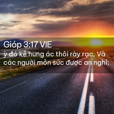Picture 02 - Gióp 3:17 VIE - ỳ đó kẻ hung ác thôi rày rạc, Và các - Bible Verse Picture