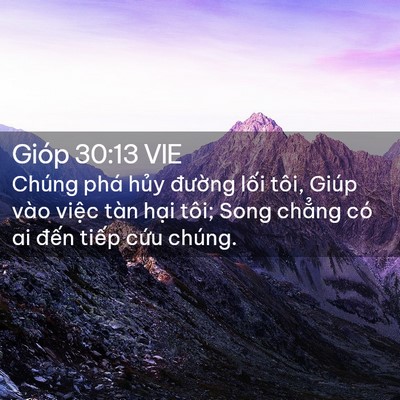 Picture 02 - Gióp 30:13 VIE - Chúng phá hủy đường lối tôi, Giúp - Bible Verse Picture