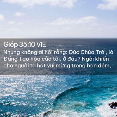 Picture 02 - Gióp 35:10 VIE - Nhưng không ai hỏi rằng: Đức Chúa - Bible Verse Picture