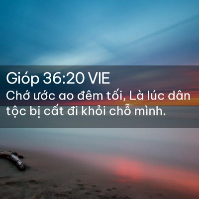 Picture 02 - Gióp 36:20 VIE - Chớ ước ao đêm tối, Là lúc dân tộc - Bible Verse Picture