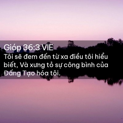 Picture 02 - Gióp 36:3 VIE - Tôi sẽ đem đến từ xa điều tôi hiểu - Bible Verse Picture