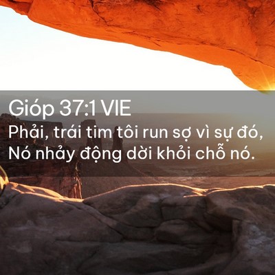 Picture 02 - Gióp 37:1 VIE - Phải, trái tim tôi run sợ vì sự đó, - Bible Verse Picture