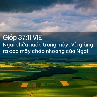 Picture 02 - Gióp 37:11 VIE - Ngài chứa nước trong mây, Và giăng ra - Bible Verse Picture