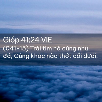 Picture 02 - Gióp 41:24 VIE - (041-15) Trái tim nó cứng như đá, Cứng - Bible Verse Picture