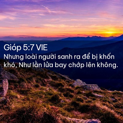 Picture 02 - Gióp 5:7 VIE - Nhưng loài người sanh ra để bị khốn - Bible Verse Picture