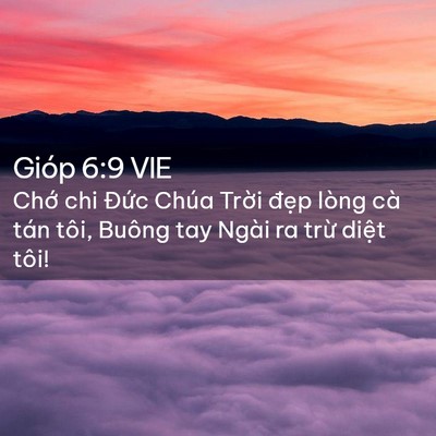 Picture 02 - Gióp 6:9 VIE - Chớ chi Đức Chúa Trời đẹp lòng cà - Bible Verse Picture