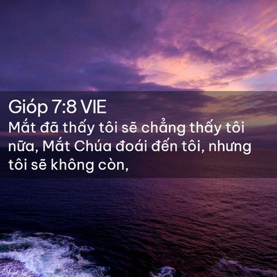 Picture 02 - Gióp 7:8 VIE - Mắt đã thấy tôi sẽ chẳng thấy tôi - Bible Verse Picture