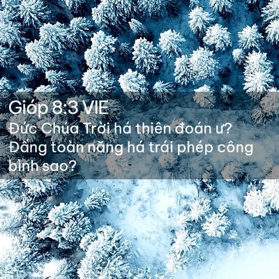 Picture 02 - Gióp 8:3 VIE - Đức Chúa Trời há thiên đoán ư? Đấng - Bible Verse Picture