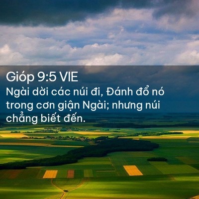 Picture 02 - Gióp 9:5 VIE - Ngài dời các núi đi, Đánh đổ nó trong - Bible Verse Picture