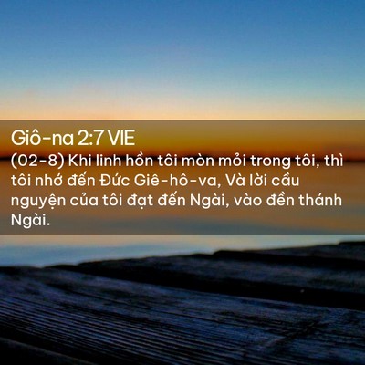 Picture 02 - Giô-na 2:7 VIE - (02-8) Khi linh hồn tôi mòn mỏi trong tôi, - Bible Verse Picture