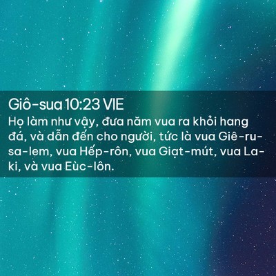 Picture 02 - Giô-sua 10:23 VIE - Họ làm như vậy, đưa năm vua ra khỏi - Bible Verse Picture