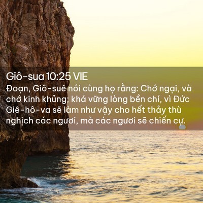 Picture 02 - Giô-sua 10:25 VIE - Đoạn, Giô-suê nói cùng họ rằng: Chớ - Bible Verse Picture