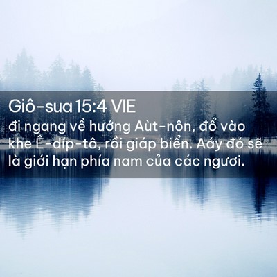 Picture 02 - Giô-sua 15:4 VIE - đi ngang về hướng Aùt-nôn, đổ vào khe - Bible Verse Picture