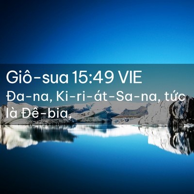 Picture 02 - Giô-sua 15:49 VIE - Đa-na, Ki-ri-át-Sa-na, tức là - Bible Verse Picture