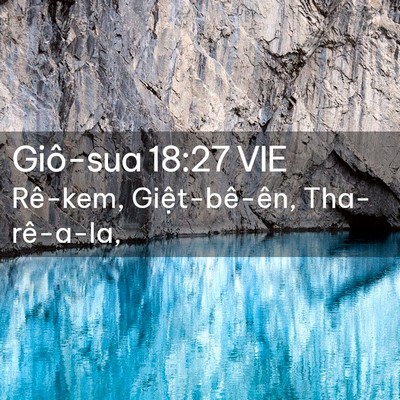 Picture 02 - Giô-sua 18:27 VIE - Rê-kem, Giệt-bê-ên, - Bible Verse Picture