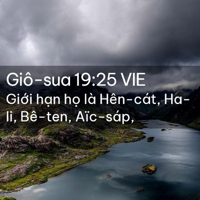 Picture 02 - Giô-sua 19:25 VIE - Giới hạn họ là Hên-cát, Ha-li, Bê-ten, - Bible Verse Picture