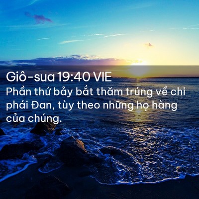 Picture 02 - Giô-sua 19:40 VIE - Phần thứ bảy bắt thăm trúng về chi - Bible Verse Picture