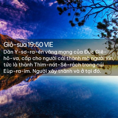 Picture 02 - Giô-sua 19:50 VIE - Dân Y-sơ-ra-ên vâng mạng của Đức - Bible Verse Picture