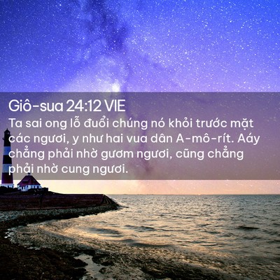 Picture 02 - Giô-sua 24:12 VIE - Ta sai ong lỗ đuổi chúng nó khỏi - Bible Verse Picture
