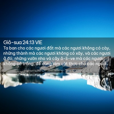 Picture 02 - Giô-sua 24:13 VIE - Ta ban cho các ngươi đất mà các ngươi - Bible Verse Picture