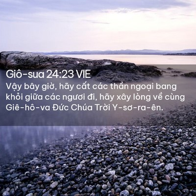 Picture 02 - Giô-sua 24:23 VIE - Vậy bây giờ, hãy cất các thần ngoại - Bible Verse Picture