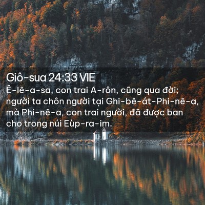 Picture 02 - Giô-sua 24:33 VIE - Ê-lê-a-sa, con trai A-rôn, cũng qua đời; - Bible Verse Picture