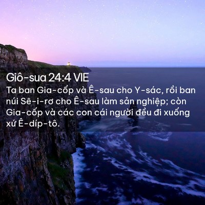 Picture 02 - Giô-sua 24:4 VIE - Ta ban Gia-cốp và Ê-sau cho Y-sác, rồi ban - Bible Verse Picture