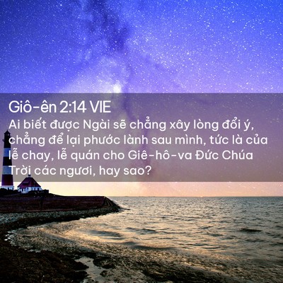 Picture 02 - Giô-ên 2:14 VIE - Ai biết được Ngài sẽ chẳng xây lòng - Bible Verse Picture