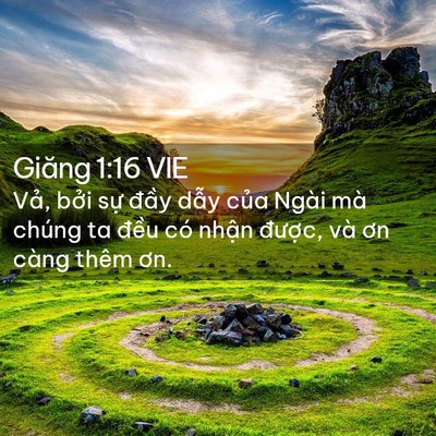 Picture 02 - Giăng 1:16 VIE - Vả, bởi sự đầy dẫy của Ngài mà - Bible Verse Picture