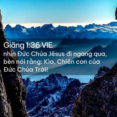 Picture 02 - Giăng 1:36 VIE - nhìn Đức Chúa Jêsus đi ngang qua, bèn - Bible Verse Picture