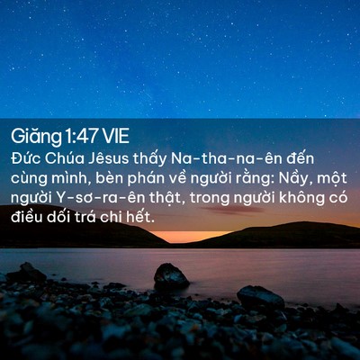 Picture 02 - Giăng 1:47 VIE - Đức Chúa Jêsus thấy Na-tha-na-ên đến - Bible Verse Picture
