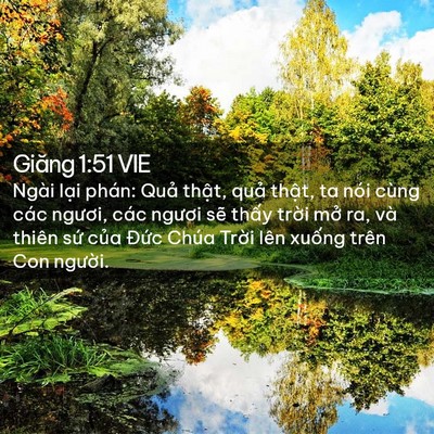 Picture 02 - Giăng 1:51 VIE - Ngài lại phán: Quả thật, quả thật, ta - Bible Verse Picture