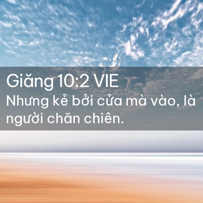 Picture 02 - Giăng 10:2 VIE - Nhưng kẻ bởi cửa mà vào, là người - Bible Verse Picture