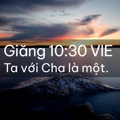 Picture 02 - Giăng 10:30 VIE - Ta với Cha là - Bible Verse Picture