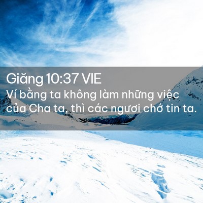 Picture 02 - Giăng 10:37 VIE - Ví bằng ta không làm những việc của - Bible Verse Picture