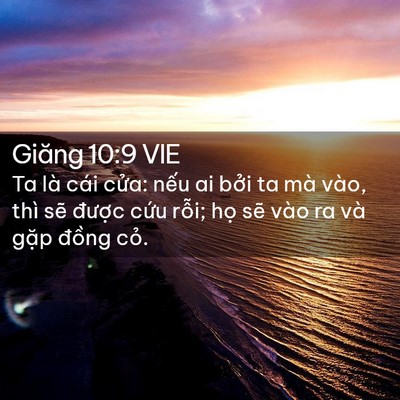 Picture 02 - Giăng 10:9 VIE - Ta là cái cửa: nếu ai bởi ta mà vào, - Bible Verse Picture