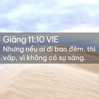 Picture 02 - Giăng 11:10 VIE - Nhưng nếu ai đi ban đêm, thì vấp, vì - Bible Verse Picture