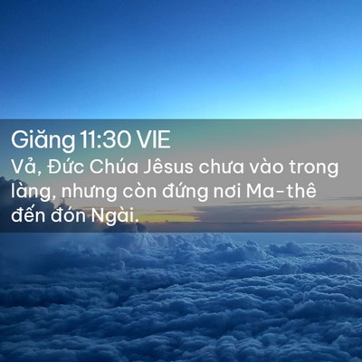 Picture 02 - Giăng 11:30 VIE - Vả, Đức Chúa Jêsus chưa vào trong làng, - Bible Verse Picture