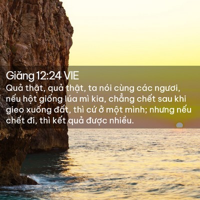 Picture 02 - Giăng 12:24 VIE - Quả thật, quả thật, ta nói cùng các - Bible Verse Picture