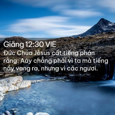 Picture 02 - Giăng 12:30 VIE - Đức Chúa Jêsus cất tiếng phán rằng: - Bible Verse Picture